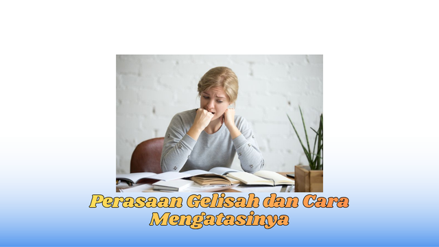 Perasaan Gelisah dan Cara Mengatasinya